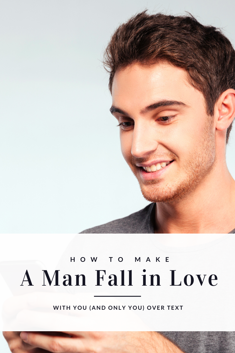 how to make a man fall in love with you over text