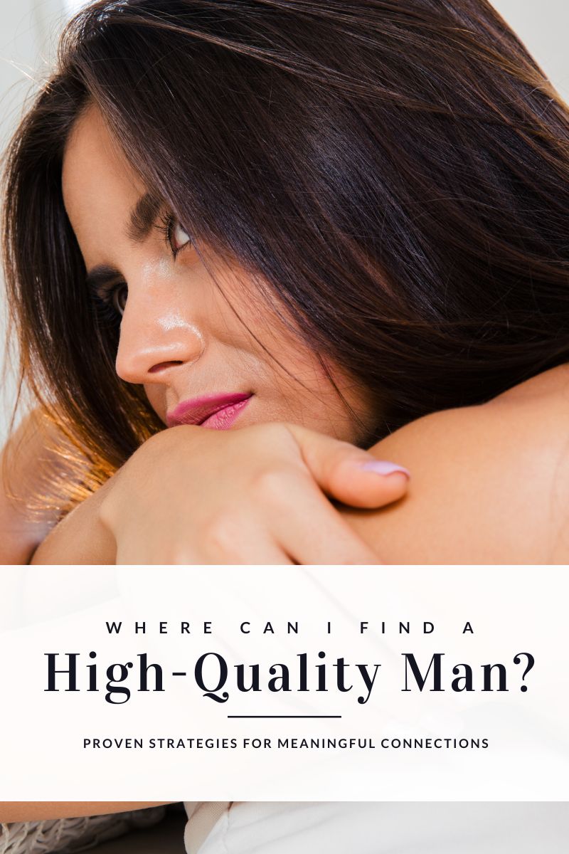 Where Can I Find a High-Quality Man?