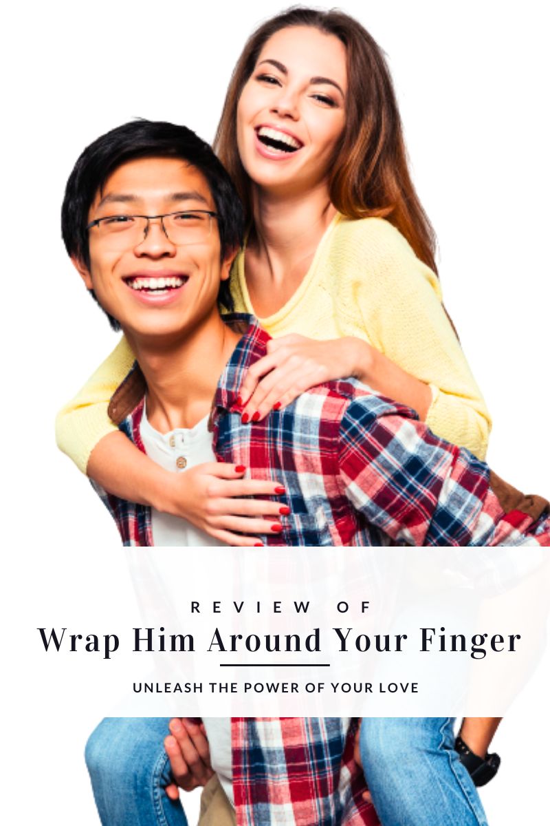 Wrap Him Around Your Finger Review: Unleash Your Power in Love and Experience Lasting Bliss
