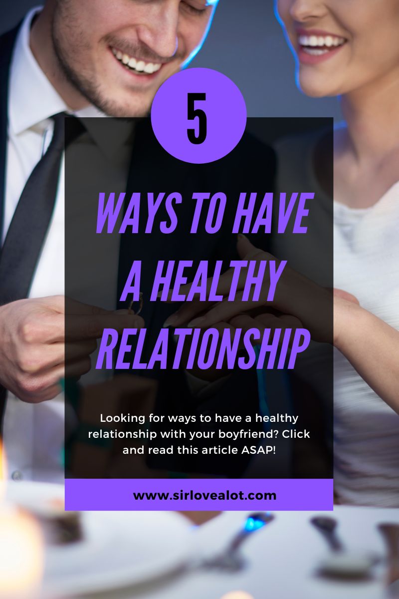 how to have a healthy relationship with your boyfriend,